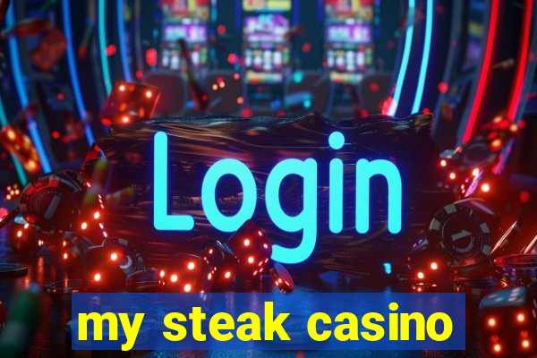 my steak casino