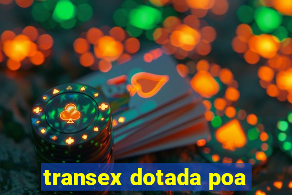 transex dotada poa