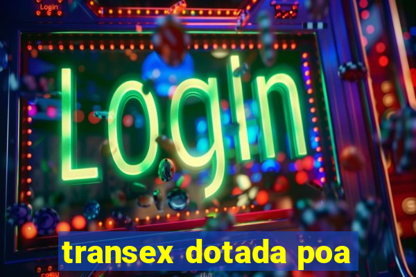 transex dotada poa