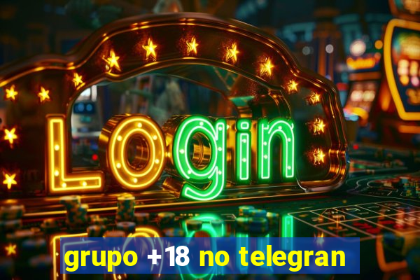 grupo +18 no telegran