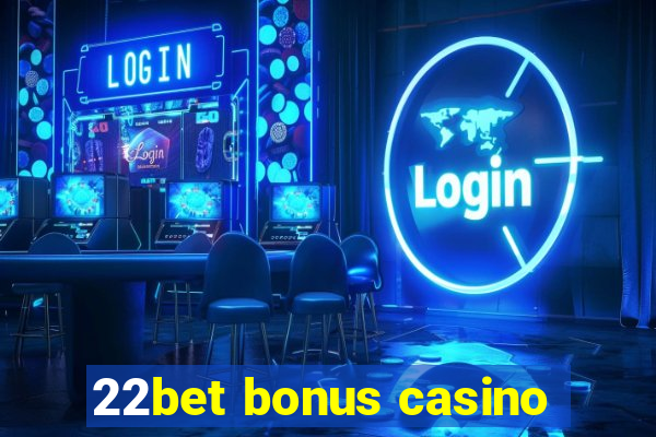 22bet bonus casino