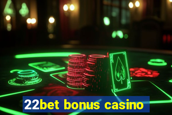 22bet bonus casino