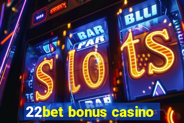 22bet bonus casino