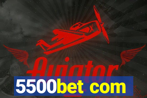 5500bet com