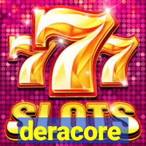 deracore