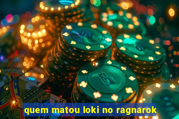 quem matou loki no ragnarok