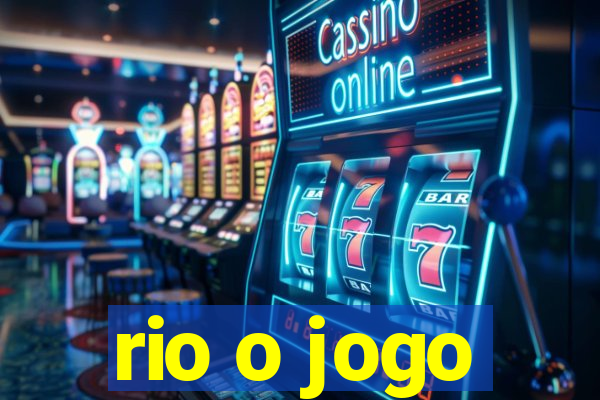 rio o jogo