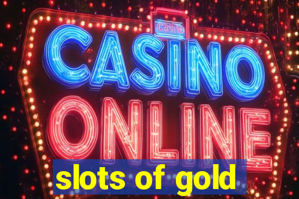 slots of gold