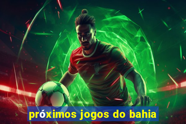 próximos jogos do bahia