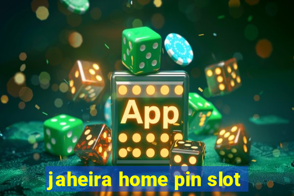 jaheira home pin slot