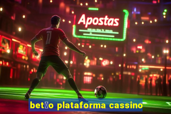 bet茫o plataforma cassino