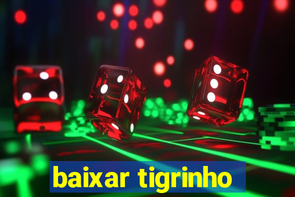 baixar tigrinho