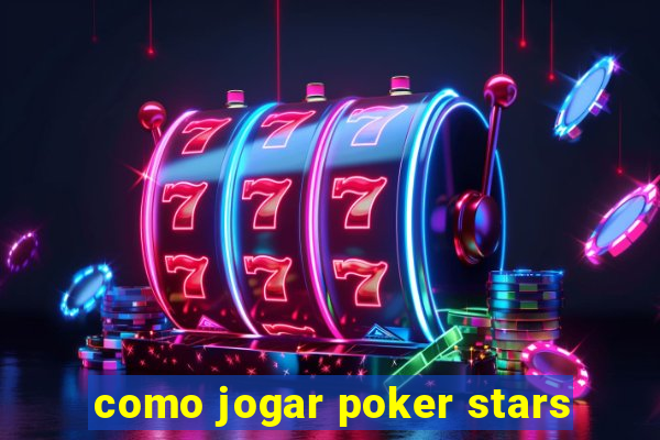 como jogar poker stars