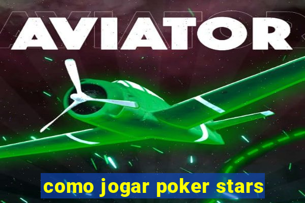 como jogar poker stars