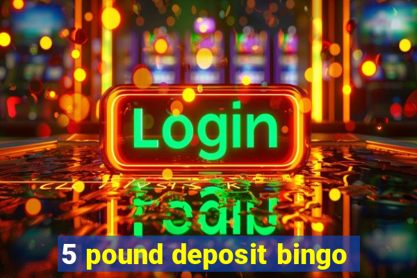 5 pound deposit bingo