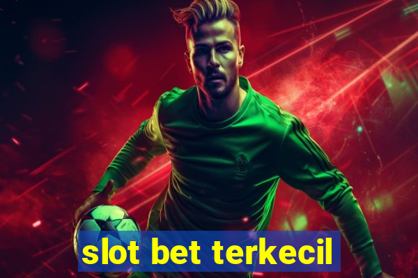 slot bet terkecil