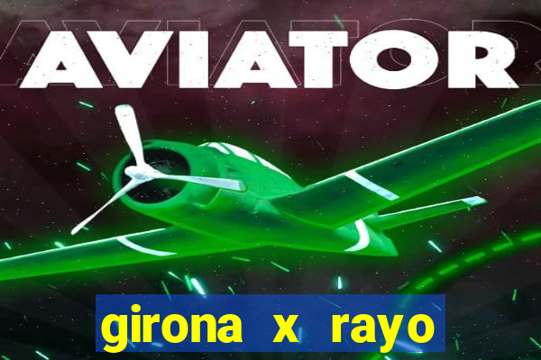 girona x rayo vallecano palpite