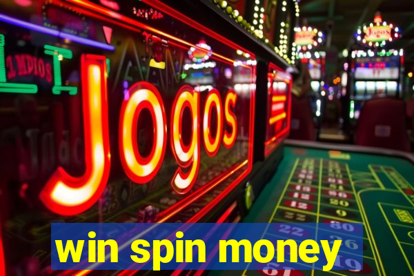 win spin money