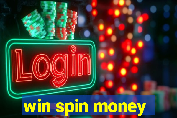 win spin money