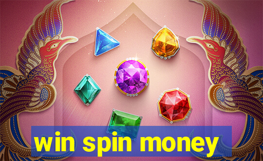 win spin money