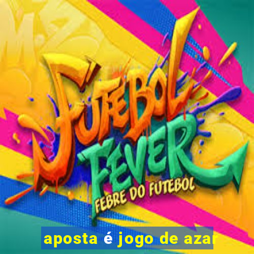 aposta é jogo de azar