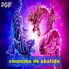 sinonimo de abatido