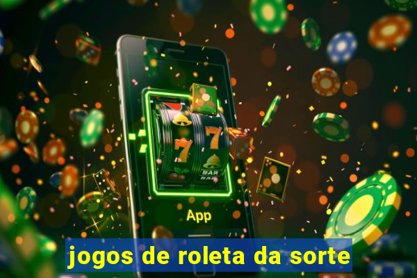 jogos de roleta da sorte