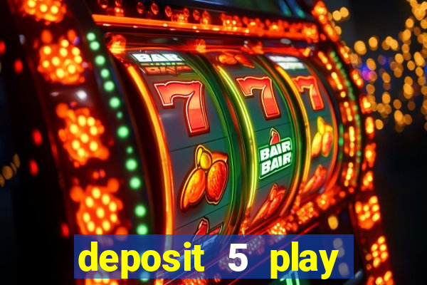 deposit 5 play with 40 casino