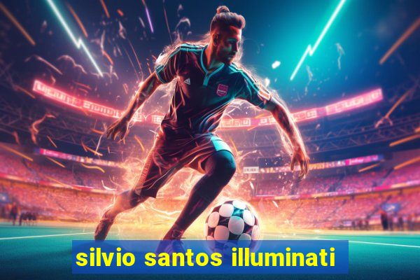 silvio santos illuminati