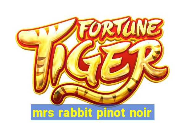 mrs rabbit pinot noir