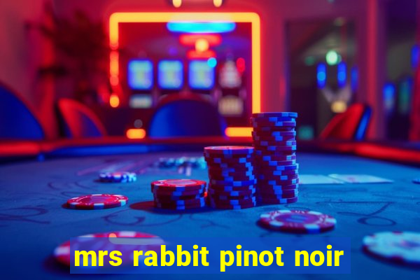 mrs rabbit pinot noir