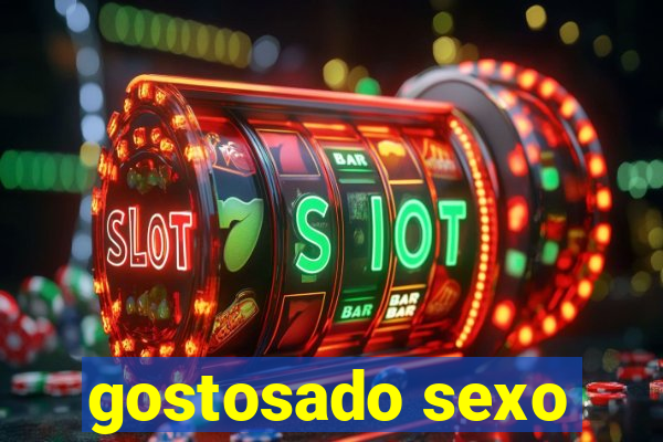 gostosado sexo