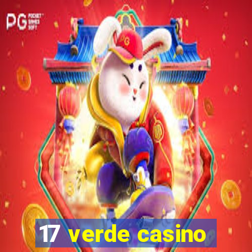 17 verde casino