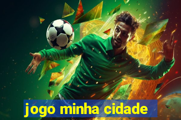 jogo minha cidade