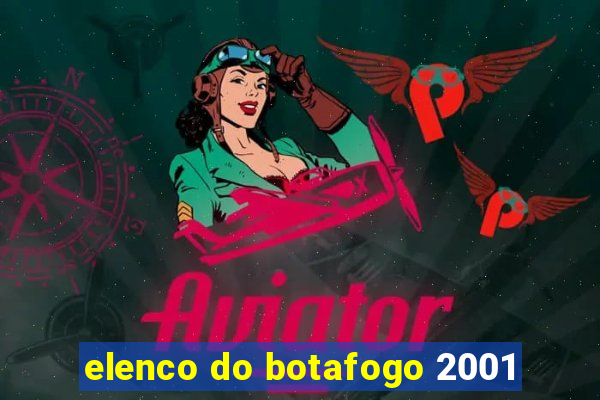 elenco do botafogo 2001