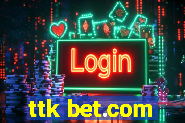 ttk bet.com