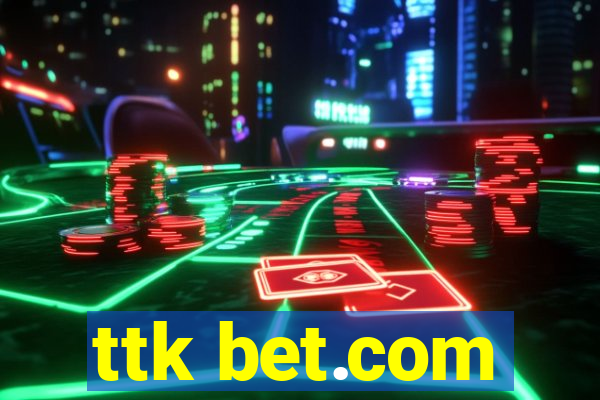 ttk bet.com