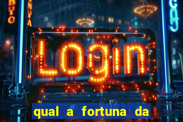 qual a fortuna da família real brasileira