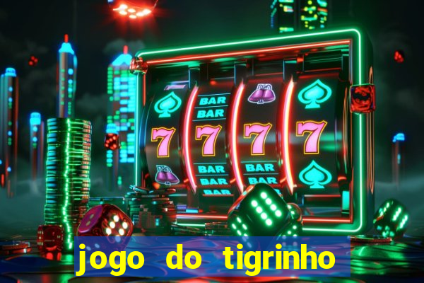 jogo do tigrinho da bete