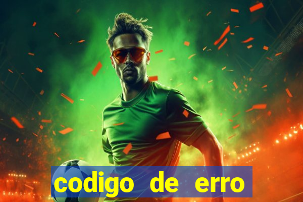 codigo de erro s105 bet365