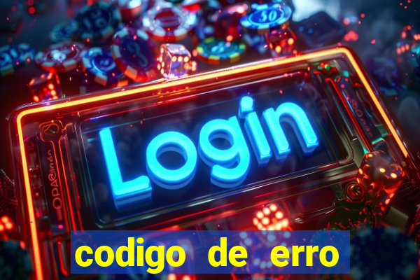 codigo de erro s105 bet365