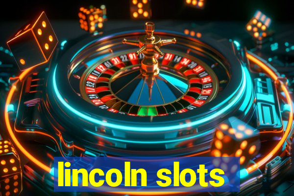 lincoln slots