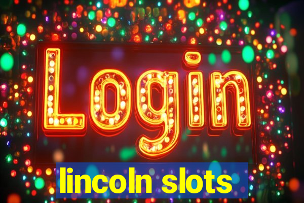 lincoln slots