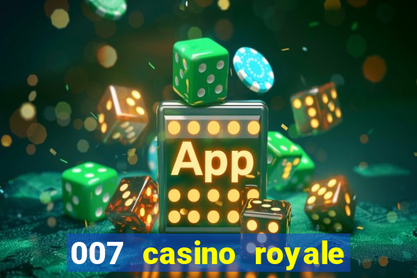 007 casino royale 007 vive e deixa morrer