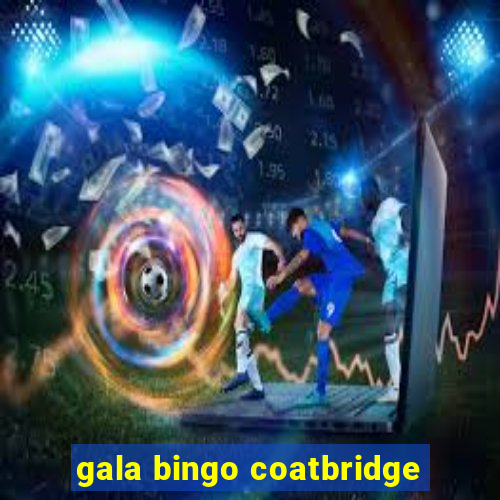 gala bingo coatbridge