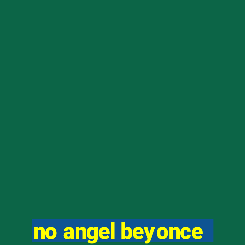 no angel beyonce