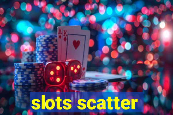 slots scatter