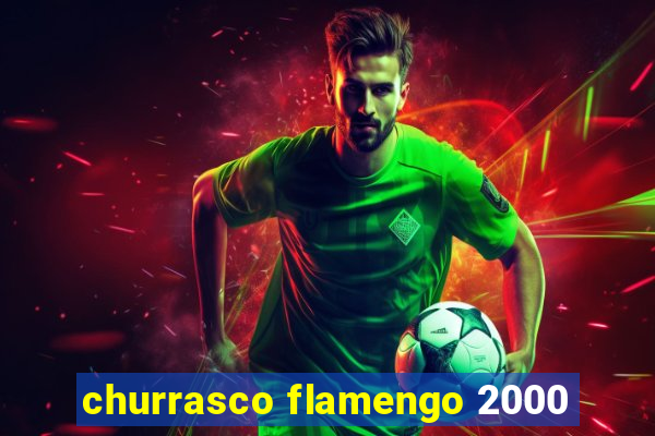 churrasco flamengo 2000