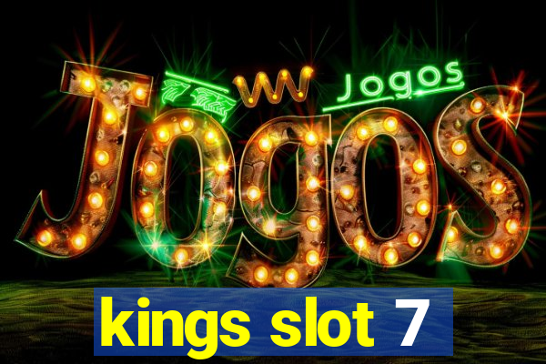 kings slot 7