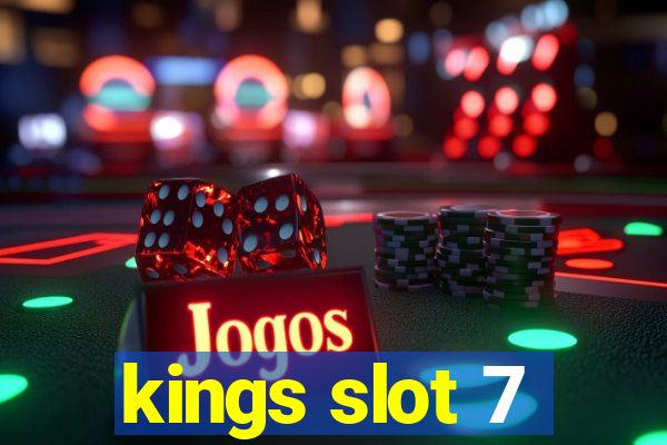 kings slot 7